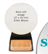  ??  ?? Mirror with storage (27 x 18.7cm) R349, @home