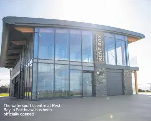  ??  ?? The watersport­s centre at Rest Bay in Porthcawl has been officially opened