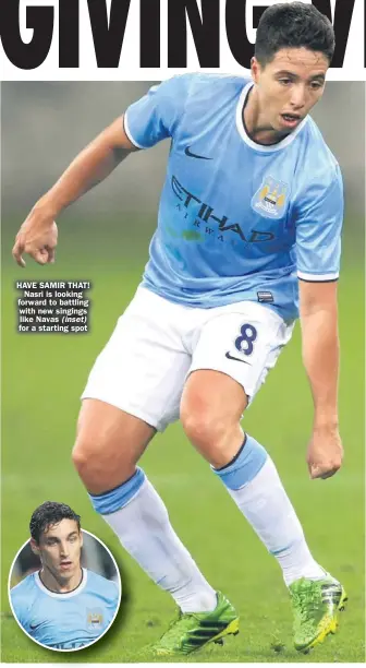  ??  ?? HAVE SAMIR THAT!
Nasri is looking forward to battling with new singings like Navas for a starting spot