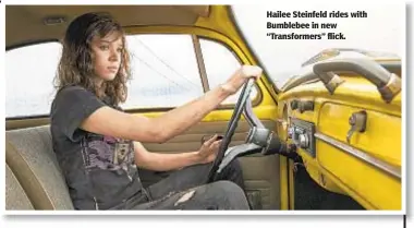  ??  ?? Hailee Steinfeld rides with Bumblebee in new “Transforme­rs” flick.