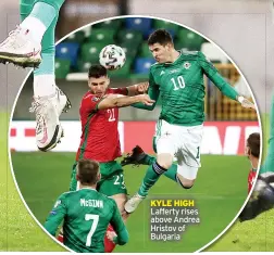  ??  ?? KYLE HIGH Lafferty rises above Andrea Hristov of Bulgaria