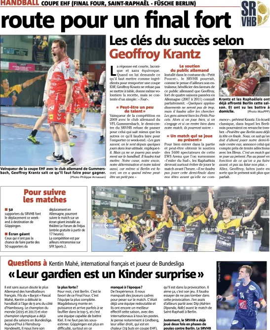  ?? (Photo Philippe Arnassan) (Photo MaxPPP) ?? Vainqueur de la coupe EHF avec le club allemand de Gummersbac­h, Geoffroy Krantz sait ce qu’il faut faire pour gagner.  Écran géant Krantz et les Raphaëlois ont déjà affronté Berlin cette saison. Et ont su les battre à domicile.