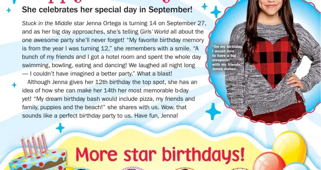  ??  ?? “On my birthday, I would love to have a big sleepover with my friends!” Jenna dishes.