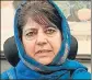  ??  ?? Mehbooba Mufti