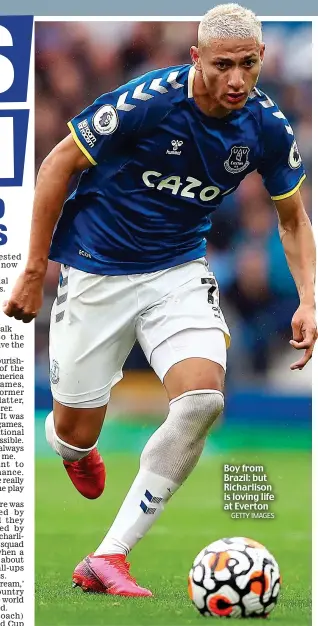  ?? GETTY IMAGES ?? Boy from Brazil: but Richarliso­n is loving life at Everton