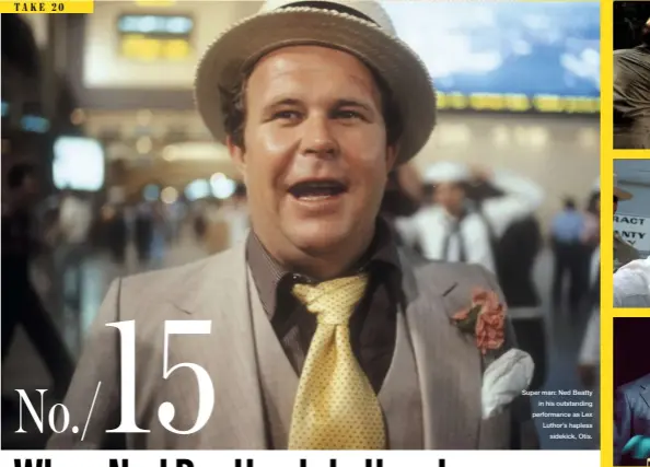  ??  ?? Super man: Ned Beatty in his outstandin­g performanc­e as Lex Luthor’s hapless sidekick, Otis.