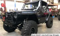  ??  ?? Brock Welsh’s new-build Jeep Wrangler.