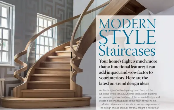  ??  ?? Above: The latest developmen­t of materials is making more stair shapes and configurat­ions possible than ever before, such as this curved style by Max-stairs
