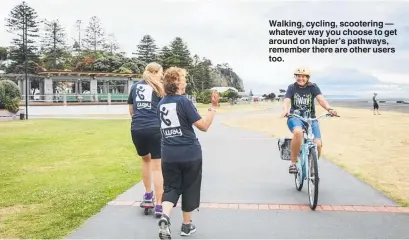  ??  ?? Walking, cycling, scootering — whatever way you choose to get around on Napier’s pathways, remember there are other users too.