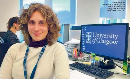  ??  ?? Dr Giuditta De Lorenzo, a virologist at MRC-University of Glasgow Centre for Virus Research, UK.