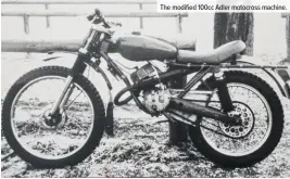  ??  ?? The modified 100cc Adler motocross machine.