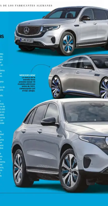  ??  ?? MERCEDES-BENZ La marca de la estrella tiene previsto lanzar 10 modelos eléctricos antes de 2022, comenzando con el EQC (abajo).