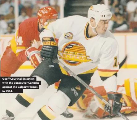  ??  ?? Geoff Courtnall in action with the Vancouver Canucks against the Calgary Flames in 1994.