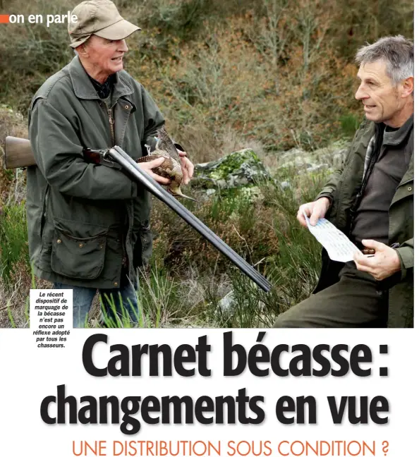  ??  ?? Le récent dispositif de marquage de la bécasse n’est pas encore un réflexe adopté par tous les chasseurs.