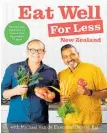  ??  ?? Eat Well For Less New Zealand by Michael Van de Elzen and Ganesh Raj, Random House, $35