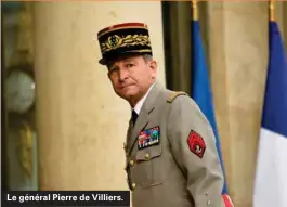  ??  ?? Le général Pierre de Villiers.