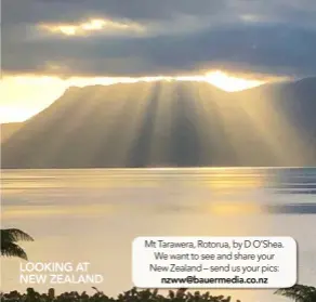  ??  ?? Mt Tarawera, Rotorua, by D O’Shea.We want to see and share your New Zealand – send us your pics: