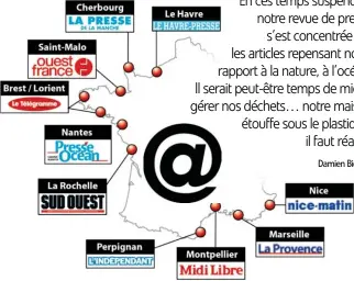  ??  ?? Damien Bidaine
En ces temps suspendus, notre revue de presse s’est concentrée sur les articles repensant notre rapport à la nature, à l’océan. Il serait peut-être temps de mieux gérer nos déchets… notre maisson étouffe sous le plastique, il faut réagir!