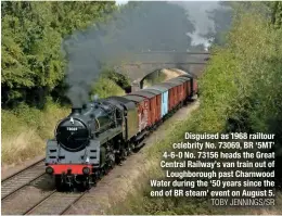  ?? TOBY JENNINGS/SR ?? Disguised as 1968 railtour celebrity No. 73069, BR ‘5MT’ 4-6-0 No. 73156 heads the Great Central Railway’s van train out of Loughborou­gh past Charnwood Water during the ‘50 years since the end of BR steam’ event on August 5.