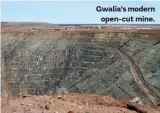  ??  ?? Gwalia’s modern open-cut mine.
