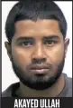  ??  ?? AKAYED ULLAH Présumé terroriste