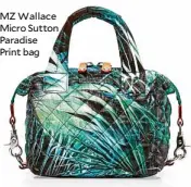  ??  ?? MZWallace Micro Sutton Paradise Print bag