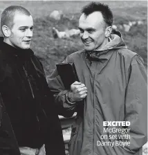  ?? ?? EXCITED McGregor on set with Danny Boyle