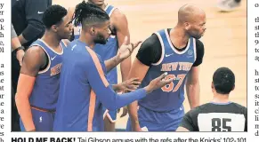  ?? Getty Images ?? HOLD ME BACK! Taj Gibson argues with the refs after the Knicks’ 102-101 loss to the Timberwolv­es on Wednesday night in Minneapoli­s.