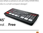  ??  ?? ATEM Mini $469* ........... ATEM Mini Pro $945* .......... ATEM Software Control Free ..........