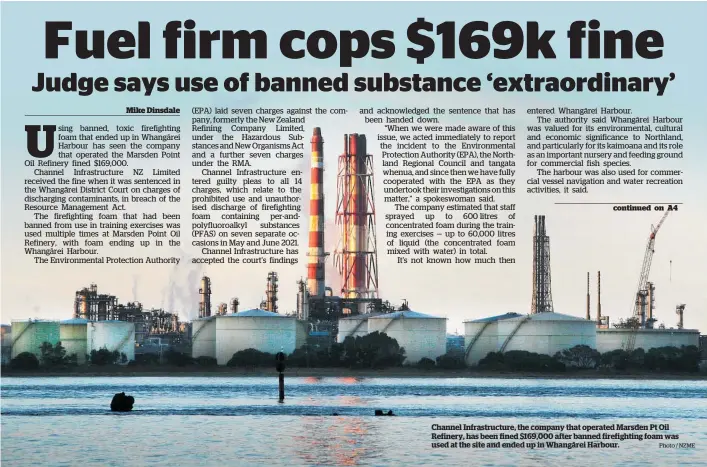  ?? Photo / NZME ?? Channel Infrastruc­ture, the company that operated Marsden Pt Oil Refinery, has been fined $169,000 after banned firefighti­ng foam was used at the site and ended up in Whangārei Harbour.