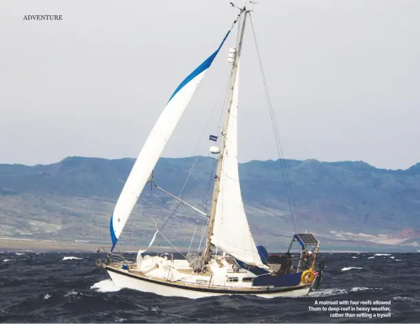  ??  ?? A mainsail with four reefs allowed Thom to deep-reef in heavy weather, rather than setting a trysail