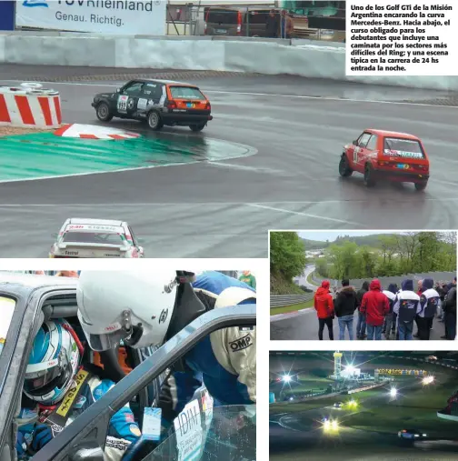  ??  ?? Uno de los Golf GTi de la Misión Argentina encarando la curva Mercedes-Benz. Hacia abajo, el curso obligado para los debutantes que incluye una caminata por los sectores más difíciles del Ring; y una escena típica en la carrera de 24 hs entrada la noche.