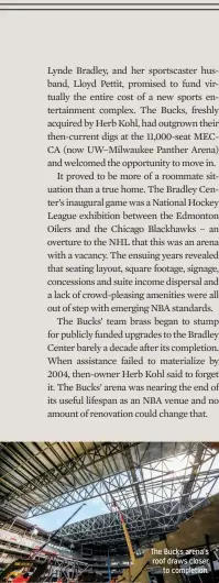 ??  ?? The Bucks arena’s roof draws closerto completion.