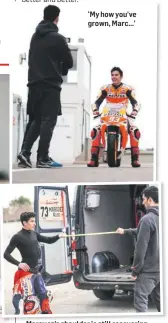  ??  ?? ‘My how you’ve grown, Marc...’ Marquez’s shoulder is still recovering