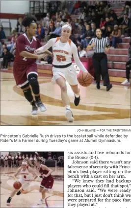  ?? JOHN BLAINE — FOR THE TRENTONIAN ?? Princeton’s Gabrielle Rush drives to the basketball while defended by Rider’s Mia Farmer during Tuesday’s game at Alumni Gymnasium.