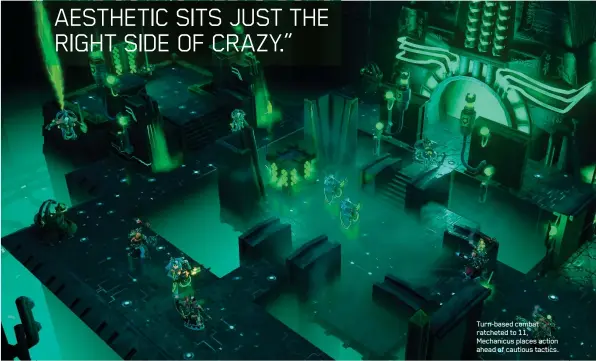  ??  ?? Turn-based combat ratcheted to 11, Mechanicus places action ahead of cautious tactics.