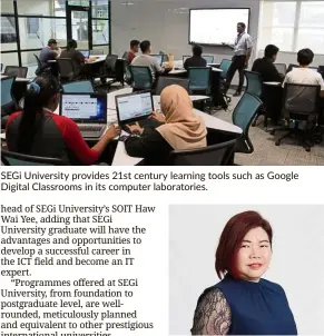  ??  ?? SEGi University provides 21st century learning tools such as Google Digital Classrooms in its computer laboratori­es.
“IT graduates are in high demand in any field, as well as at local and internatio­nal companies, banks, SMEs and SMIs,” said Haw.