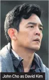  ??  ?? John Cho as David Kim