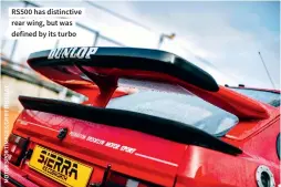  ??  ?? RS500 has distinctiv­e rear wing, but was defined by its turbo