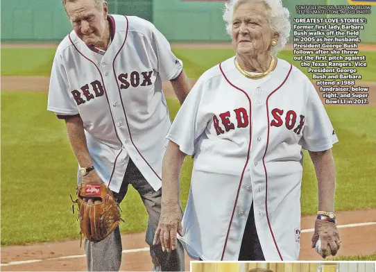  ?? STAFF FILE PHOTOS, LEFT AND BELOW LEFT, BY MATT STONE; AP FILE PHOTO ?? ‘GREATEST LOVE STORIES’: Former first lady Barbara Bush walks off the field in 2005 as her husband, President George Bush follows after she threw out the first pitch against the Texas Rangers. Vice President George Bush and Barbara attend a 1988...