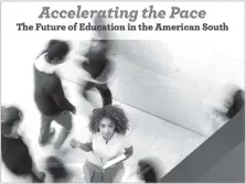  ?? CONTRIBUTE­D IMAGE ?? The report, “Accelerati­ng the Pace: The Future of Education in the American South,” shows that gains in student achievemen­t have improved, but achievemen­t gaps have widened in some southern states. Download the report at times freepress.com.