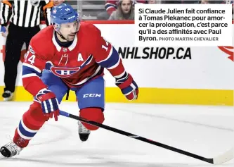  ?? PHOTO MARTIN CHEVALIER ?? Si Claude Julien fait confiance à Tomas Plekanec pour amorcer la prolongati­on, c’est parce qu’il a des affinités avec Paul Byron.