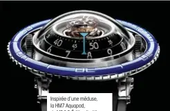  ??  ?? Inspirée d’une méduse, la HM7 Aquapod, de MB & F. Édition limitée à 33 exemplaire­s en titane, à 66 exemplaire­s en or rose.