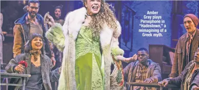  ??  ?? Amber Gray plays Persephone in “Hadestown,” a reimaginin­g of a Greek myth.