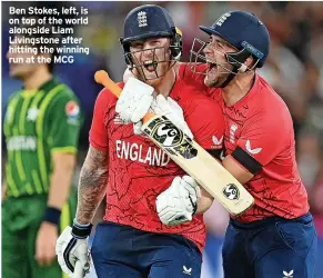  ?? ?? Ben Stokes, left, is on top of the world alongside Liam Livingston­e after hitting the winning run at the MCG