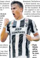  ?? GETTY IMAGES ?? Paulo Dybala will be pivotal for Juve.