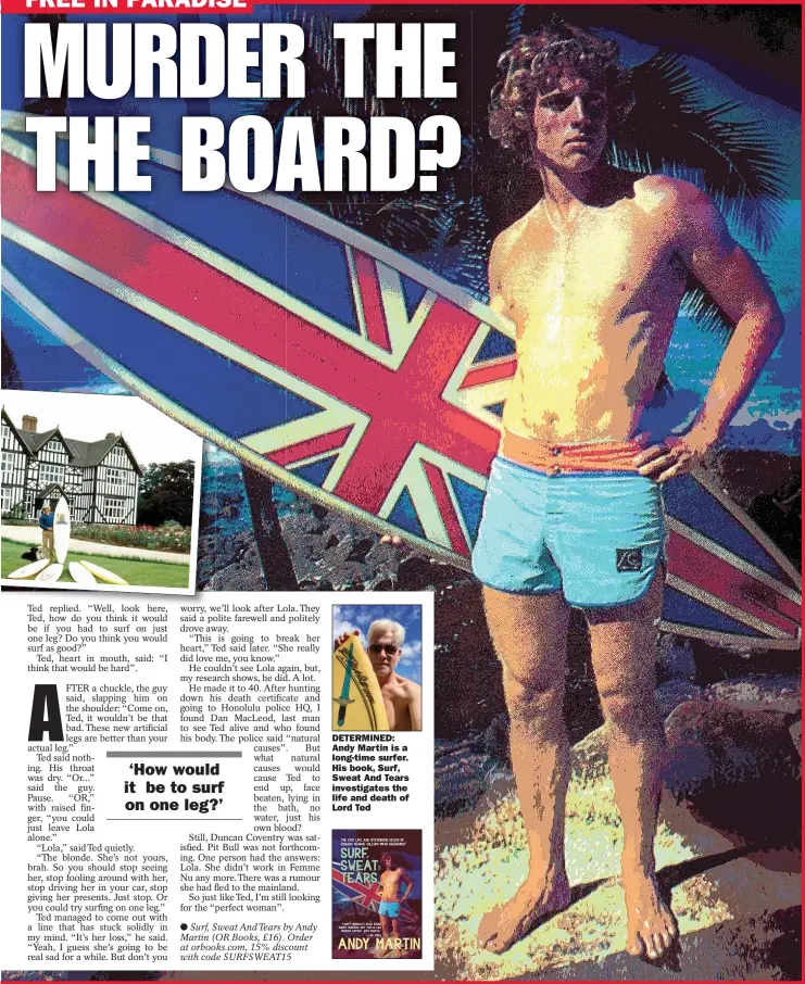  ??  ?? DETERMINED: Andy Martin is a long-time surfer. His book, Surf, Sweat And Tears investigat­es the life and death of Lord Ted