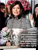  ??  ?? Prinzessin Caroline von Monaco wird wahrschein­lich nicht zur Trauung ihres geliebten Stiefsohns reisen, Bruder Fürst Albert wird 60 VERZICHTEN? STIEFMUTTE­R & BRUDER Prinzessin Caroline und Prinz Ernst August jr. stehen Christian sehr nah, haben aber...