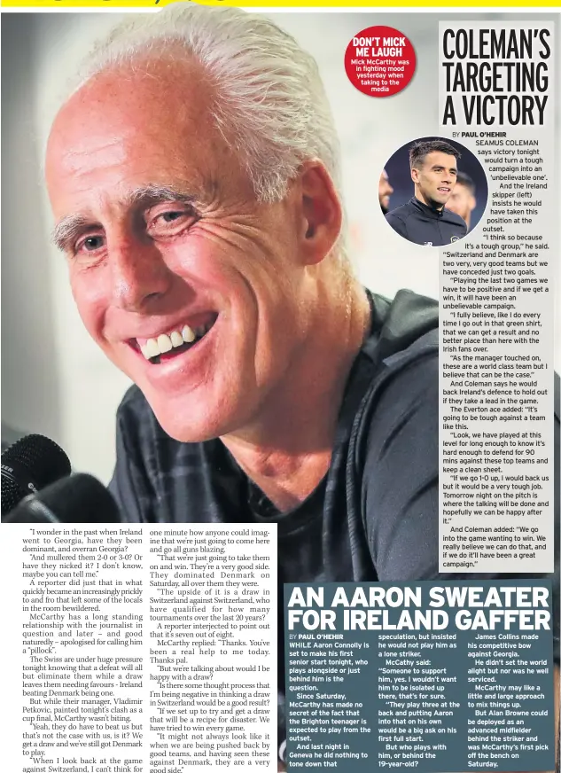  ??  ?? DON’T MICK ME LAUGH Mick Mccarthy was in fighting mood yesterday when taking to the media