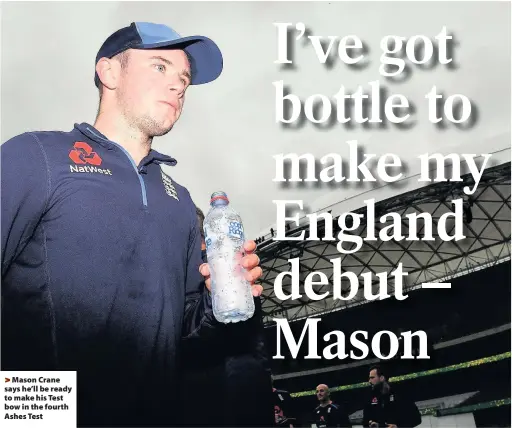  ??  ?? > Mason Crane says he’ll be ready to make his Test bow in the fourth Ashes Test